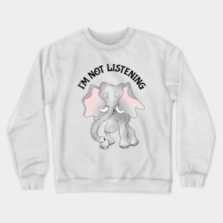 Elephant Not Listening Crewneck Sweatshirt